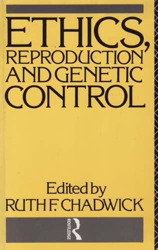 Ethics, Reproduction and Genetic Control