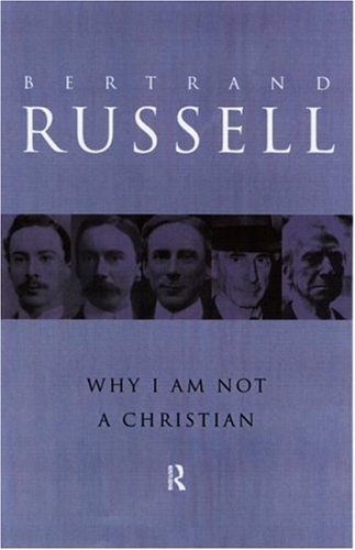 Why I am not a Christian: and Other Essays on Religion and Related Subjects