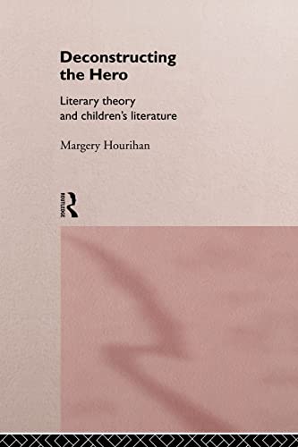 Deconstructing the Hero: Literary Theory and Children's Literature