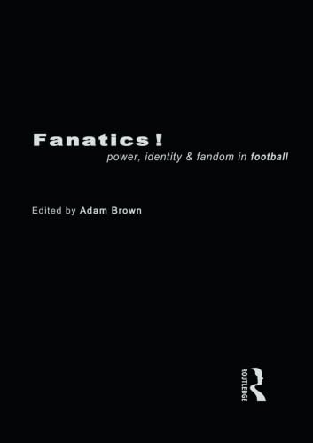 Fanatics: Power, Identity and Fandom in Football