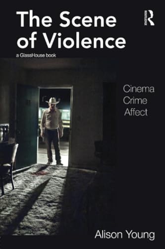 The Scene of Violence: Cinema, Crime, Affect