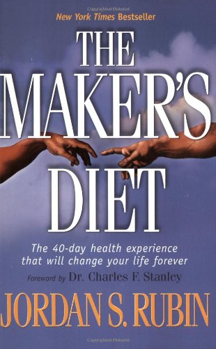 The Maker's Diet: The 40-Day Health Experience That Will Change Your