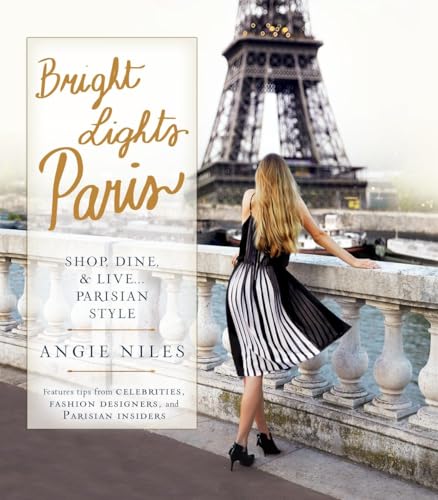 Bright Lights Paris: Shop, Dine & Live...Parisian Style