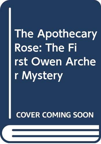 The Apothecary Rose: The First Owen Archer Mystery