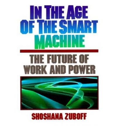 In the Age of the Smart Machine: Future of Work and Power