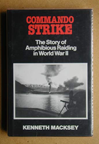 Commando Strike: The Complete Story of Commando Operations in World War II