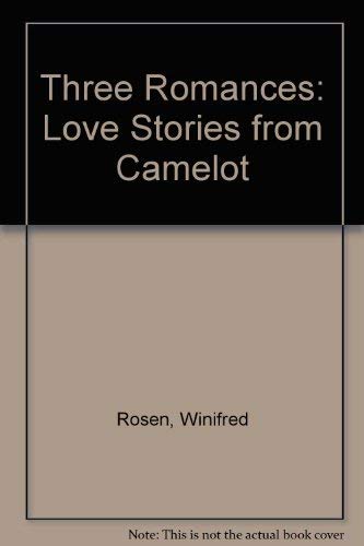 Three Romances: Love Stories from Camelot