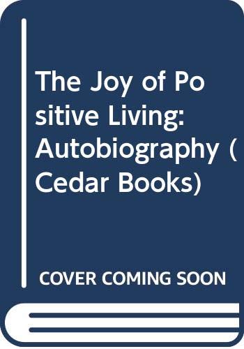 The Joy of Positive Living: Autobiography