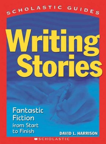 Writing Stories: Fantastic Fiction from Start to Finish