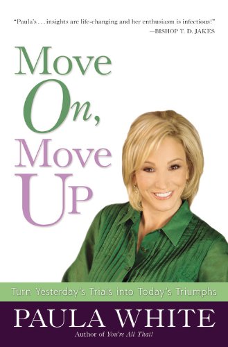 Move on, Move Up: Turn Yesterday's Trials into Today's Triumphs