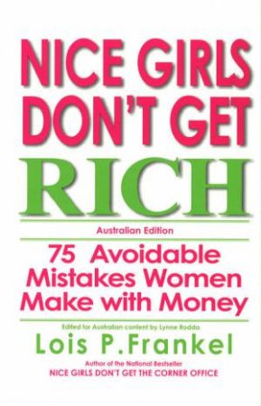 Nice Girls Don't Get Rich: 75 Avoidable Mistakes Women Make with Money