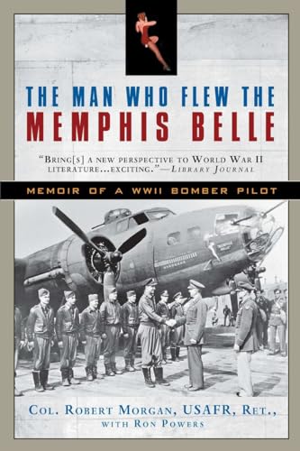 The Man Who Flew the Memphis Belle: Memoir of a WWII Bomber Pilot
