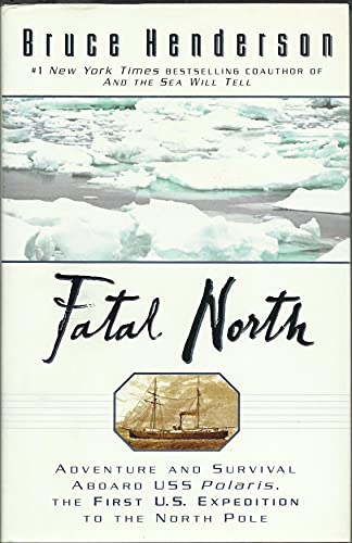 Fatal North: Adventure and Survival aboard USS Polaris, the First U.S. Expedition to the North Pole