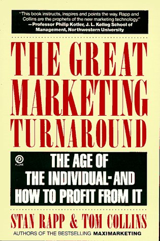 The Great Marketing Turnaround: The Age of the Individual - And How   to Profit from IT