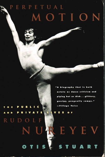 Perpetual Motion: The Public And Private Lives of Rudolf Nureyev