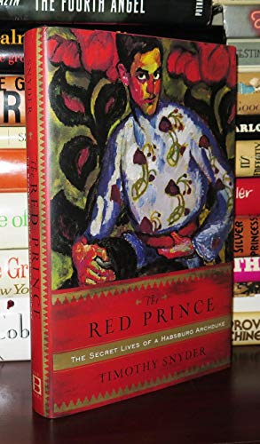 The Red Prince: The Secret Lives of a Habsburg Archduke