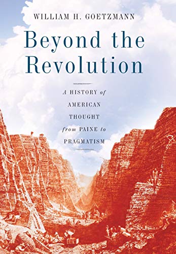 Beyond the Revolution: A History of American Thought from Paine to Pragmatism