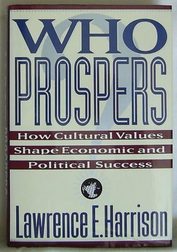 Who Prospers?: How Cultural Values Shape Economic and Political Success