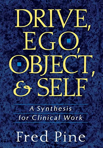 Drive, Ego, Object, And Self: A Synthesis For Clinical Work