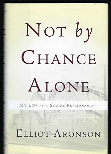 Not by Chance Alone: My Life as a Social Psychologist