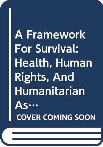 A Framework for Survival: Health, Human Rights and Humanitarian