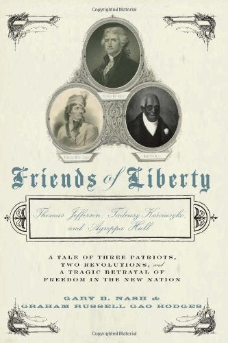Friends of Liberty: Thomas Jefferson, Tadeusz Kosciuszko, and Agrippa Hull