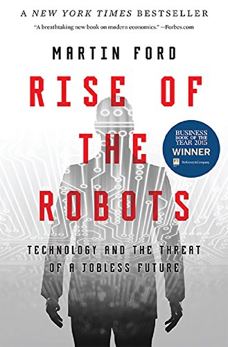 Rise of the Robots: Technology and the Threat of a Jobless Future