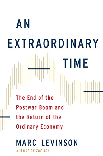 An Extraordinary Time: The End of the Postwar Boom and the Return of the Ordinary Economy