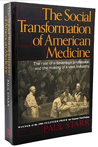 The Social Transformation of American Medicine: The Rise Of A