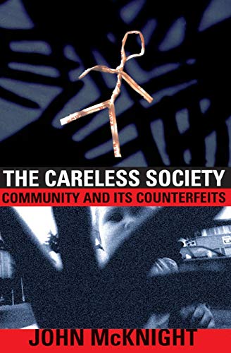 The Careless Society: Community And Its Counterfeits