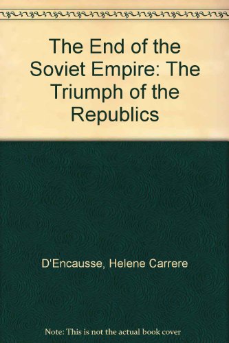 The End of the Soviet Empire: The Triumph of the Republics