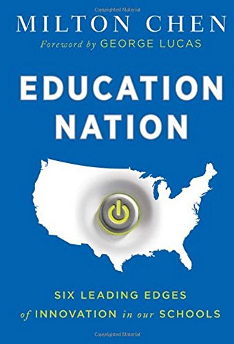 Education Nation: Six Leading Edges of Innovation in our Schools