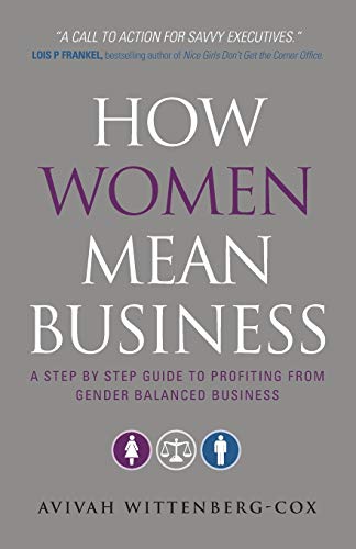 How Women Mean Business: A Step by Step Guide to Profiting from Gender Balanced Business