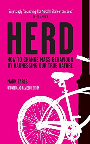 Herd: How to Change Mass Behaviour by Harnessing Our True Nature