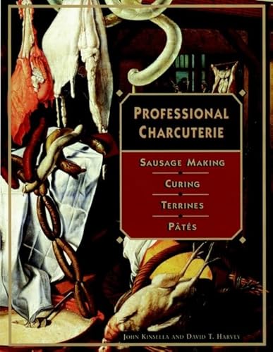 Professional Charcuterie: Sausage Making, Curing, Terrines, and Pates