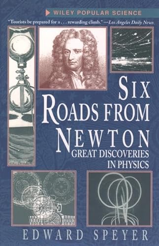 Six Roads from Newton: Great Discoveries in Physics