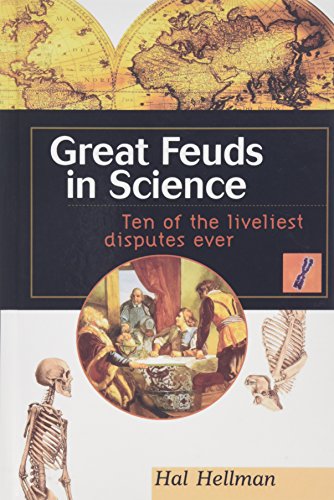 Great Feuds in Science: Ten of the Liveliest Disputes Ever