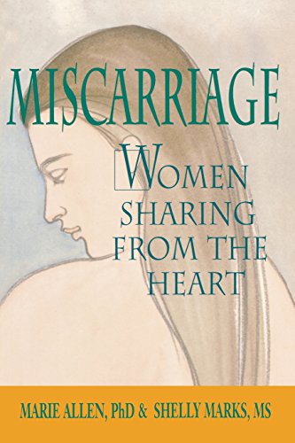 Miscarriage: Women Sharing from the Heart