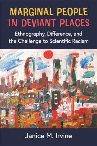 Marginal People in Deviant Places: Ethnography, Difference, and the Challenge to Scientific Racism