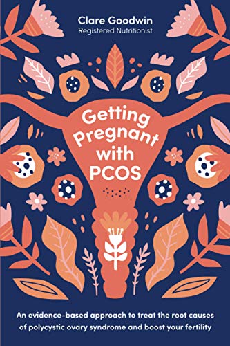 Getting Pregnant with PCOS: An evidence-based approach to treat the root causes of polycystic ovary syndrome and boost your fertility