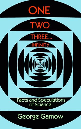 One, Two, Three...Infinity: Facts and Speculations of Science