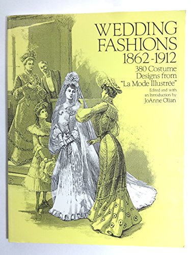 Wedding Fashions 1862-1912: 380 Costume Designs from "La Mode
