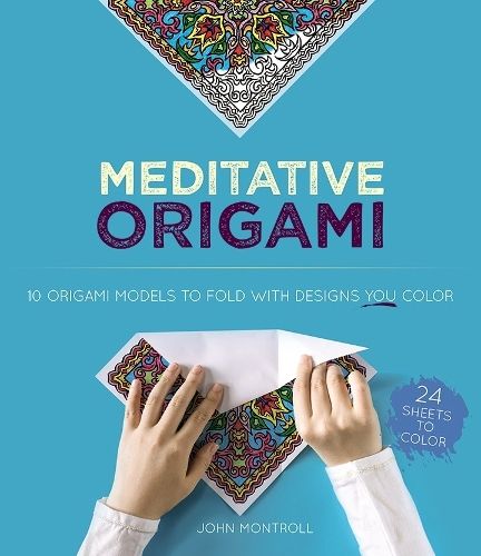 Meditative Origami: 10 Origami Models to Fold with Designs You Color
