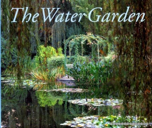 The Water Garden: Styles, Designs and Visions