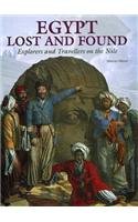 Egypt Lost and Found:Explorers and Travellers on the Nile: Explorers and Travellers on the Nile