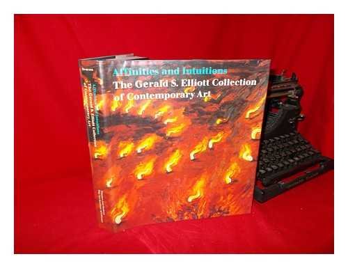 Affinities and Intuitions: Gerald S.Elliot Collection of Contemporary