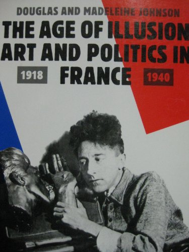 The Age of Illusion: Art and Politics in France, 1918-40