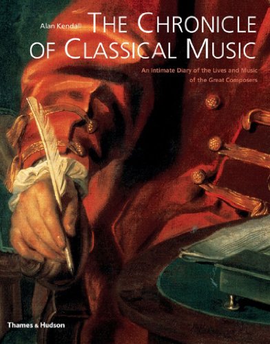 The Chronicle of Classical Music: An Intimate Diary of the Lives and Music of the Great Composers