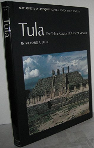Tula: Toltec Capital of Ancient Mexico