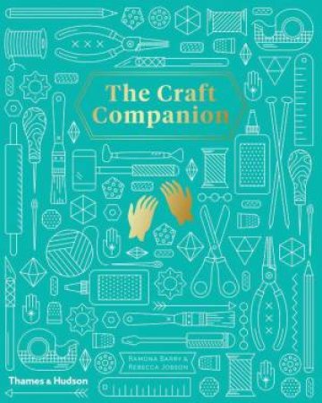 Craft Companion, The:The A-Z Guide to Modern Crafting: The A-Z Guide to Modern Crafting